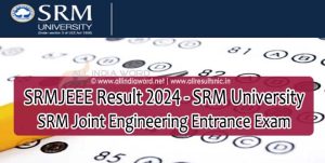 SRMJEEE Result 2024 - SRM University Joint Engineering Entrance Exam